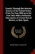 Travels Through the Western Interior of the United States, from the Year 1808 Up to the Year 1816, With a Particular Description of a Great Part of Me