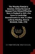 The Winship Family in America, Giving the Line of Descent from Edward Winship, Born in England in 1613, Who Came to Cambridge, Massachusetts in 1635