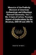 Memoirs of the Peabody Museum of American Archaeology and Ethnology, Harvard University. Vol. I.-No. 2 Cave of Loltun, Yucatan. Report of Explorations