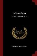 African Suite: For the Pianoforte. Op. 35