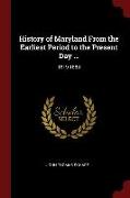 History of Maryland from the Earliest Period to the Present Day ...: 1819-1880
