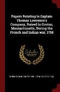 Papers Relating to Captain Thomas Lawrence's Company, Raised in Groton, Massachusetts, During the French and Indian War, 1758