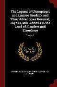 The Legend of Ulenspiegel and Lamme Goedzak and Their Adventures Heroical, Joyous, and Glorious in the Land of Flanders and Elsewhere, Volume 1