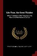 Lâo-Tsze, the Great Thinker: With a Translation of His Thoughts on the Nature and Manifestations of God