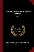 Travels & Discoveries in the Levant, Volume 1