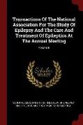 Transactions Of The National Association For The Study Of Epilepsy And The Care And Treatment Of Epileptics At The Annual Meeting, Volume 8