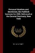 Personal Idealism and Mysticism, The Paddock Lectures for 1906, Delivered at the General Seminary, New York