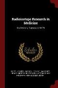 Radioisotope Research in Medicine: Oral History Transcript/ 1979
