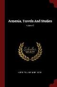 Armenia, Travels And Studies, Volume 2