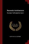 Domestic Architecture: Published for Privated Distribution
