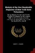 History of the One Hundredth Regiment of New York State Volunteers: Being a Record of Its Services from Its Muster in to Its Muster Out, Its Muster in