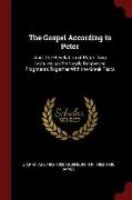 The Gospel According to Peter: And, the Revelation of Peter: Two Lectures on the Newly Recovered Fragments Together with the Greek Texts