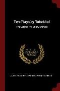 Two Plays by Tchekhof: The Seagull, the Cherry Orchard