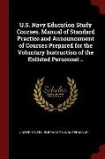 U.S. Navy Education Study Courses. Manual of Standard Practice and Announcement of Courses Prepared for the Voluntary Instruction of the Enlisted Pers