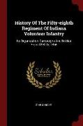 History of the Fifty-Eighth Regiment of Indiana Volunteer Infantry: Its Organization, Campaigns and Battles from 1861 to 1865
