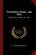 The Women's Victory - And After: Personal Reminiscences, 1911-1918