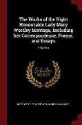 The Works of the Right Honourable Lady Mary Wortley Montagu, Including Her Correspondence, Poems, and Essays, Volume 3
