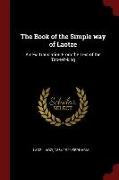 The Book of the Simple Way of Laotze: A New Translation from the Text of the Tao-Teh-King