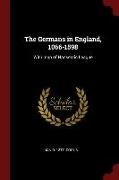 The Germans in England, 1066-1598: With Map of Hanseatic League