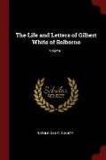 The Life and Letters of Gilbert White of Selborne, Volume 1