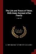 The Life and Times of Titian. with Some Account of His Family, Volume 2
