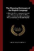 The Rhyming Dictionary of the English Language: In Which the Whole Language Is Arranged According to Its Terminations, with a Copious Introd. to the V