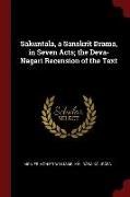 Sakuntala, a Sanskrit Drama, in Seven Acts, The Deva-Nagari Recension of the Text