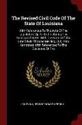 The Revised Civil Code of the State of Louisiana: With References to the Acts of the Legislature Up to and Including the Session of 1898: With the Not