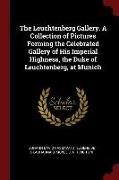 The Leuchtenberg Gallery. a Collection of Pictures Forming the Celebrated Gallery of His Imperial Highness, the Duke of Leuchtenberg, at Munich