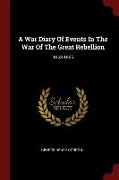 A War Diary of Events in the War of the Great Rebellion: 1863-1865