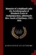 Memoirs of a Highland Lady, The Autobiography of Elizabeth Grant of Rothiemurchus, Afterwards Mrs. Smith of Baltiboys, 1797-1830