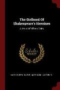 The Girlhood of Shakespeare's Heroines: A Series of Fifteen Tales