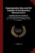 Representative Men and Old Families of Southeastern Massachusetts: Containing Historical Sketches of Prominent and Representative Citizens and Genealo