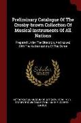 Preliminary Catalogue of the Crosby-Brown Collection of Musical Instruments of All Nations: Prepared Under the Direction, and Issued with the Authoriz