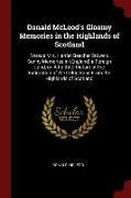 Donald McLeod's Gloomy Memories in the Highlands of Scotland: Versus Mrs. Harriet Beecher Stowe's Sunny Memories in (England) a Foreign Land, Or, a Fa