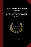 History of the Later Roman Empire: From the Death of Theodosius I to the Death of Justinian (A.D. 395 to A.D. 565), Volume 2
