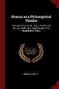 Strauss as a Philosophical Thinker: A Review of His Book, the Old Faith and the New Faith, and a Confutation of Its Materialistic Views