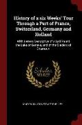 History of a Six Weeks' Tour Through a Part of France, Switzerland, Germany and Holland: With Letters Descriptive of a Sail Round the Lake of Geneva