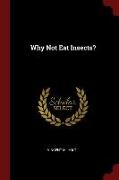 Why Not Eat Insects?