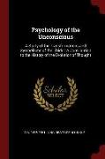 Psychology of the Unconscious: A Study of the Transformations and Symbolisms of the Libido: A Contribution to the History of the E