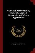 California Redwood Park, Sometimes Called Sempervirens Park, An Appreciation