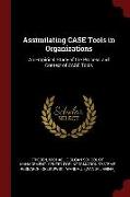 Assimilating Case Tools in Organizations: An Empirical Study of the Process and Context of Case Tools