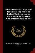Adventures in the Canyons of the Colorado by Two of Its Earliest Explorers, James White and W. W. Hawkins, with Introduction and Notes