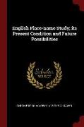 English Place-Name Study, Its Present Condition and Future Possibilities