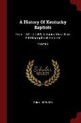 A History of Kentucky Baptists: From 1769 to 1885, Including More Than 800 Biographical Sketches, Volume 2