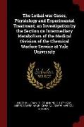 The Lethal War Gases, Physiology and Experimental Treatment, An Investigation by the Section on Intermediary Metabolism of the Medical Division of the