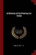 A History of Fly Fishing for Trout