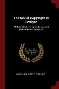 The Law of Copyright in Designs: With the Statutes, Rules, Forms and International Convention