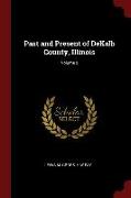 Past and Present of Dekalb County, Illinois, Volume 2