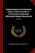 Commentaria in Aristotelem Graeca. Edita Consilio Et Auctoritate Academiae Litterarum Regiae Borussicae, Volume 09